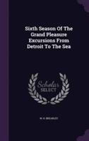 Sixth Season Of The Grand Pleasure Excursions From Detroit To The Sea
