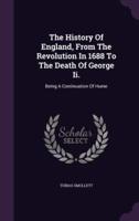 The History Of England, From The Revolution In 1688 To The Death Of George Ii.
