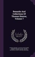 Remarks And Collections Of Thomas Hearne, Volume 7