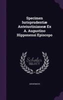 Specimen Iurisprudentiæ Anteiustinianeæ Ex A. Augustino Hipponensi Episcopo