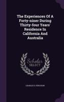 The Experiences Of A Forty-Niner During Thirty-Four Years' Residence In California And Australia