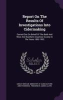 Report On The Results Of Investigations Into Cidermaking