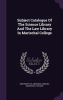 Subject Catalogue Of The Science Library And The Law Library In Marischal College