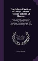 The Collected Writings of Dougal Graham, Skellat Bellman of Glasgow