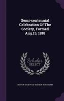 Semi-Centennial Celebration Of The Society, Formed Aug.15, 1818