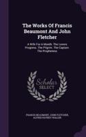 The Works Of Francis Beaumont And John Fletcher