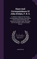 Diary And Correspondence Of John Evelyn, F. R. S.