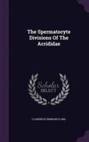 The Spermatocyte Divisions Of The Acrididae