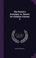 The Parent's Assistant, or, Stories for Children Volume 2