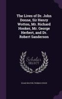 The Lives of Dr. John Donne, Sir Henry Wotton, Mr. Richard Hooker, Mr. George Herbert, and Dr. Robert Sanderson