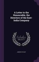 A Letter to the Honourable, the Directors of the East-India Company