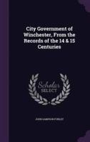 City Government of Winchester, From the Records of the 14 & 15 Centuries