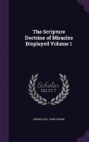 The Scripture Doctrine of Miracles Displayed Volume 1