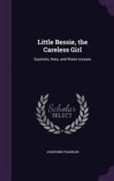 Little Bessie, the Careless Girl