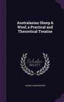 Australasian Sheep & Wool; a Practical and Theoretical Treatise