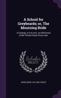 A School for Greybeards; or, The Mourning Bride