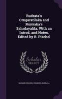 Rudrata's Crngaratilaka and Ruyyaka's Sahrdayalila. With an Introd. And Notes. Edited by R. Pischel