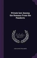 Private Law Among the Romans From the Pandects