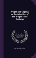 Wages and Capital; An Examination of the Wages Fund Doctrine