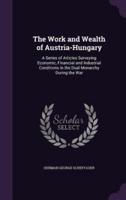 The Work and Wealth of Austria-Hungary