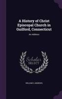 A History of Christ Episcopal Church in Guilford, Connecticut