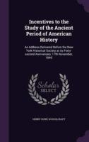 Incentives to the Study of the Ancient Period of American History