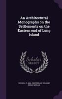 An Architectural Monographs on the Settlements on the Eastern End of Long Island
