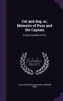 Cat and Dog, or, Memoirs of Puss and the Captain