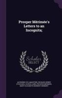 Prosper Mérimée's Letters to an Incognita;