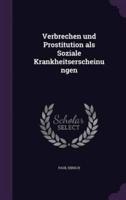 Verbrechen Und Prostitution Als Soziale Krankheitserscheinungen