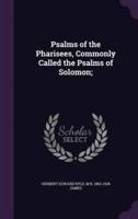 Psalms of the Pharisees, Commonly Called the Psalms of Solomon;