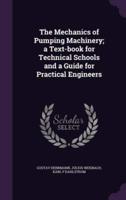 The Mechanics of Pumping Machinery; a Text-Book for Technical Schools and a Guide for Practical Engineers