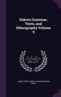Dakota Grammar, Texts, and Ethnography Volume 9