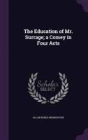 The Education of Mr. Surrage; a Comey in Four Acts