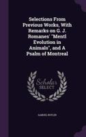 Selections From Previous Works, With Remarks on G. J. Romanes' "Mentl Evolution in Animals", and A Psalm of Montreal
