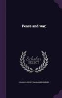 Peace and War;