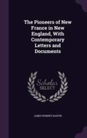The Pioneers of New France in New England, With Contemporary Letters and Documents