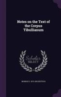 Notes on the Text of the Corpus Tibullianum