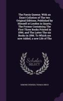 The Faerie Queene. With an Exact Collation of The Two Original Editions, Published by Himself at London in Quarto, The Former Containing The First Three Books Printed in 1590, and The Latter The Six Books in 1596. To Which Are Now Added, a New Life of The