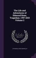 The Life and Adventures of Edmund Kean, Tragedian. 1787-1833 Volume 2