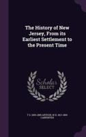 The History of New Jersey, From Its Earliest Settlement to the Present Time