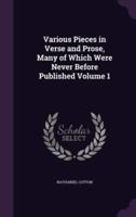 Various Pieces in Verse and Prose, Many of Which Were Never Before Published Volume 1