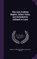 The New Arabian Nights. Select Tales, Not Included by Galland or Lane