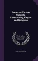 Poems on Various Subjects, Entertaining, Elegiac and Religious