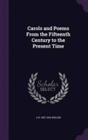 Carols and Poems From the Fifteenth Century to the Present Time