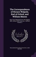 The Correspondence of Horace Walpole, Earl of Orford, and William Mason