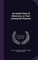 An Inside View of Slavery or, A Tour Among the Planters