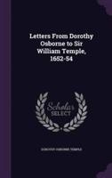 Letters From Dorothy Osborne to Sir William Temple, 1652-54