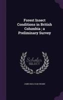 Forest Insect Conditions in British Columbia; a Preliminary Survey