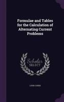Formulae and Tables for the Calculation of Alternating Current Problems